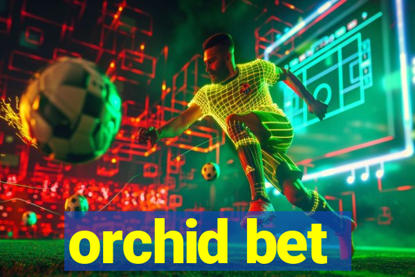 orchid bet